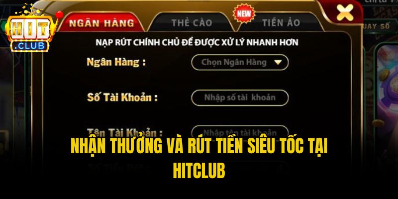 Nhận thưởng và rút tiền siêu tốc tại Hitclub